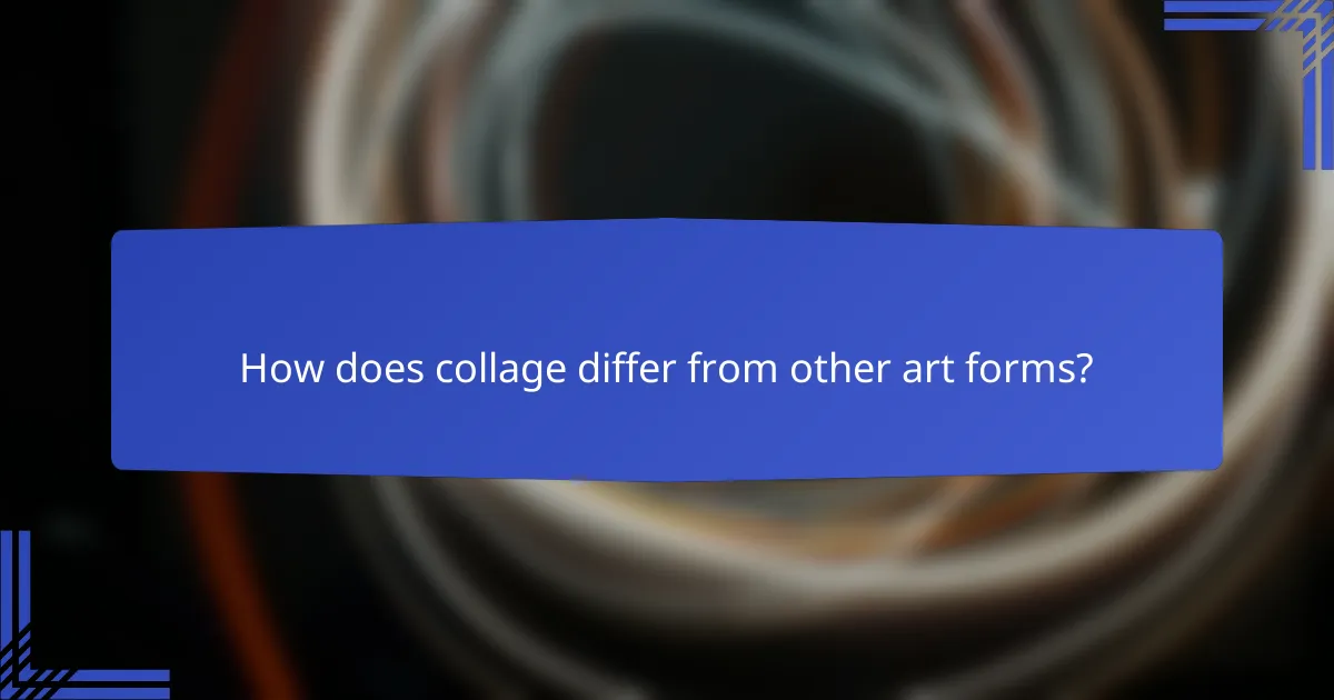 How does collage differ from other art forms?