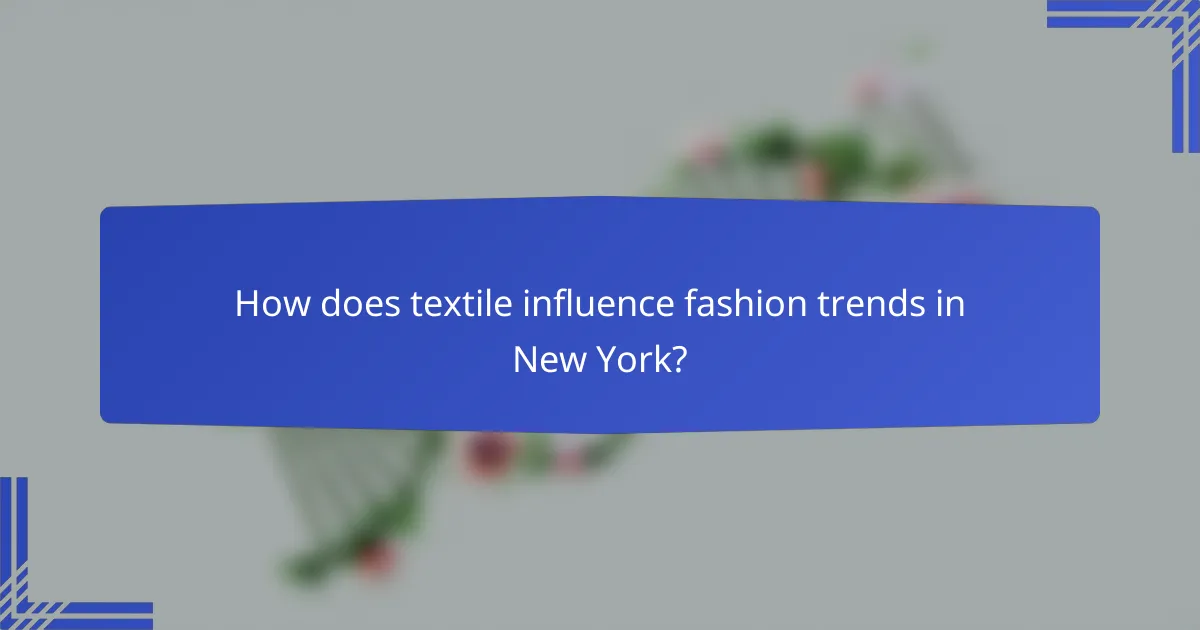 How does textile influence fashion trends in New York?