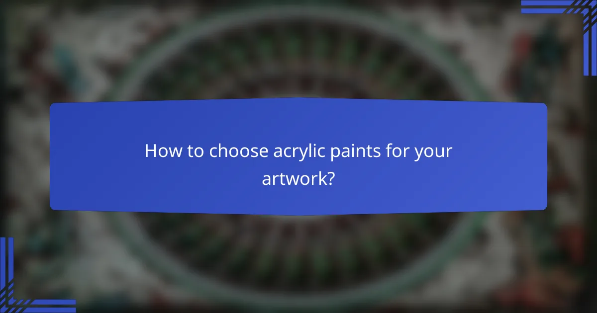 How to choose acrylic paints for your artwork?