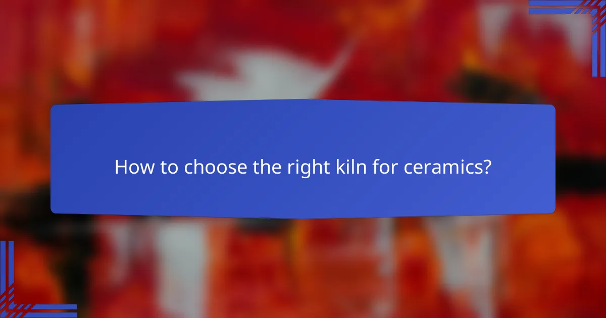 How to choose the right kiln for ceramics?