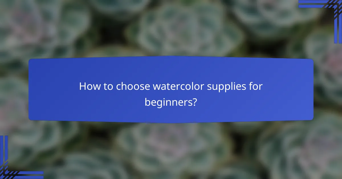 How to choose watercolor supplies for beginners?