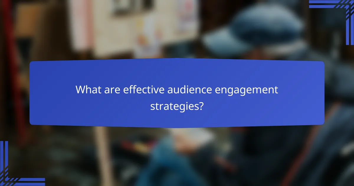 What are effective audience engagement strategies?