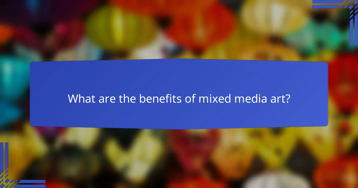 What are the benefits of mixed media art?