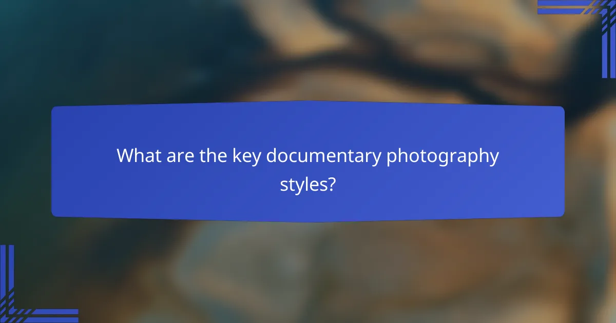 What are the key documentary photography styles?
